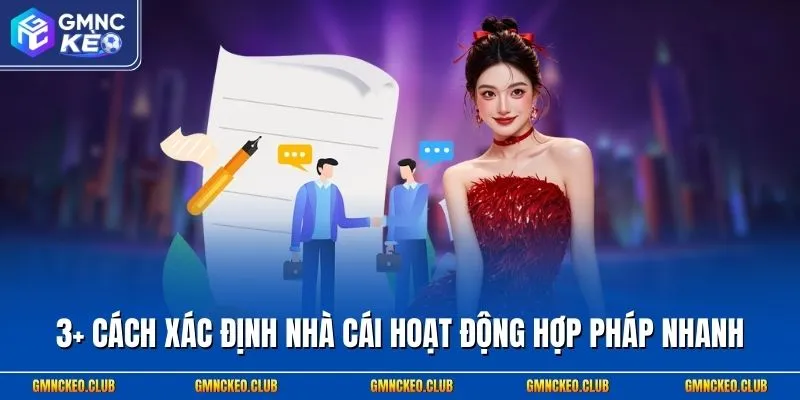3+ cách xác định nhà cái hoạt động hợp pháp nhanh