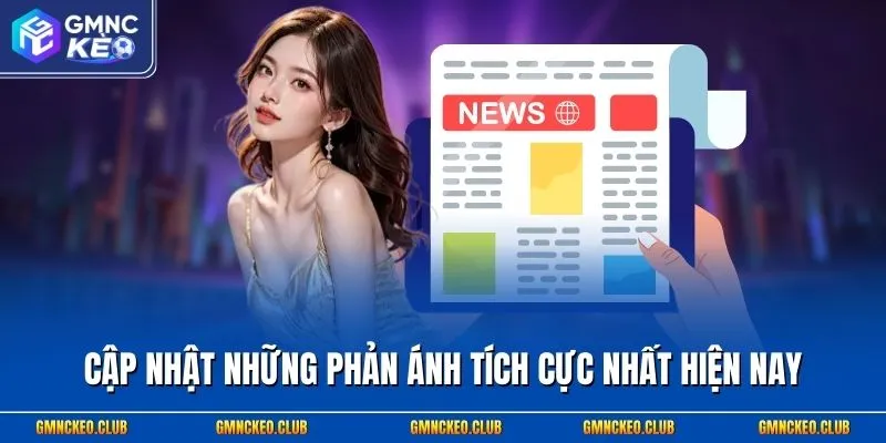 Cập nhật những phản ánh tích cực nhất hiện nay