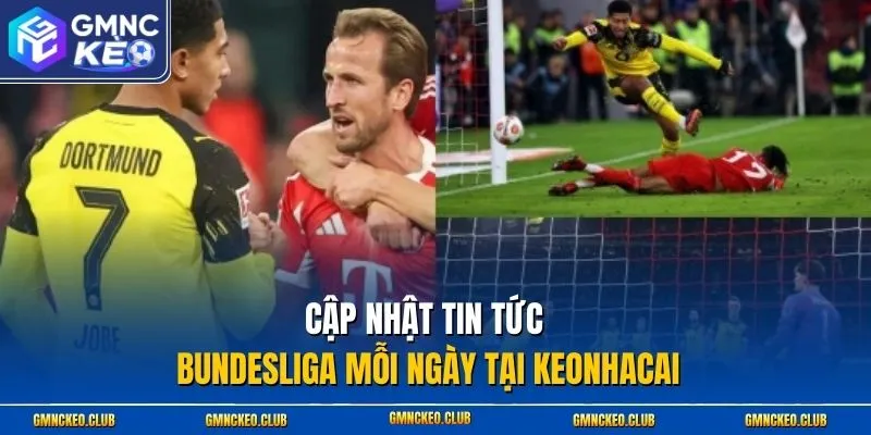 Cập nhật tin tức Bundesliga mỗi ngày tại Keonhacai