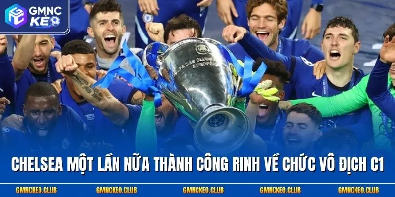 Chelsea một lần nữa thành công rinh về chức vô địch C1