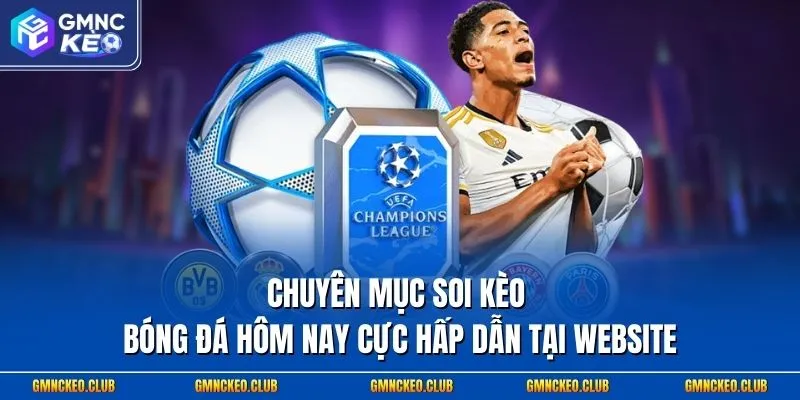 Chuyên mục soi kèo bóng đá hôm nay cực hấp dẫn tại website