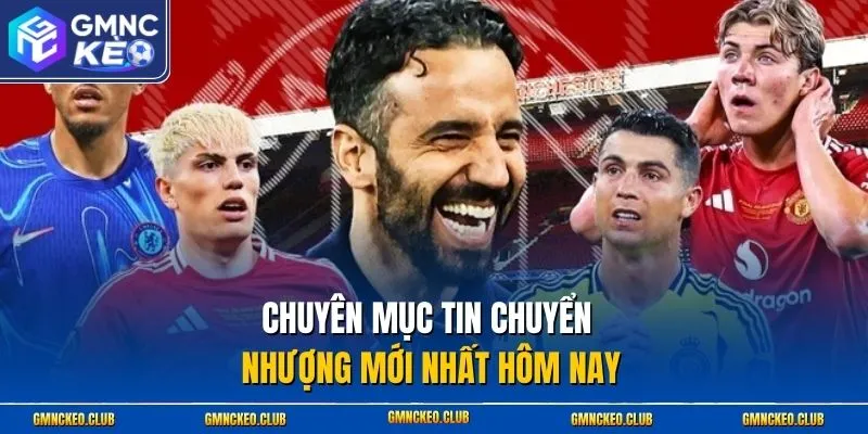 Chuyên mục tin chuyển nhượng mới nhất hôm nay