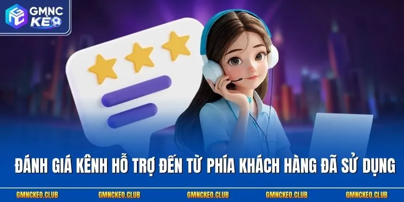 Đánh giá kênh hỗ trợ đến từ phía khách hàng đã sử dụng