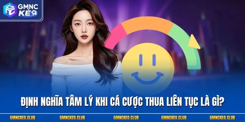 Định nghĩa tâm lý khi cá cược thua liên tục là gì?