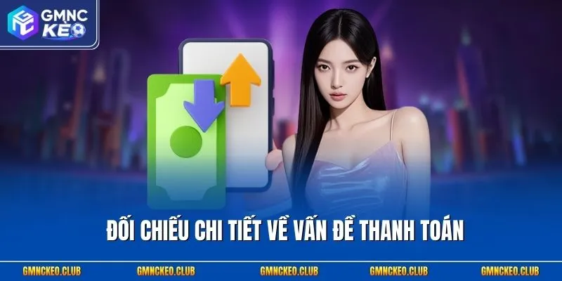 Đối chiếu chi tiết về vấn đề thanh toán