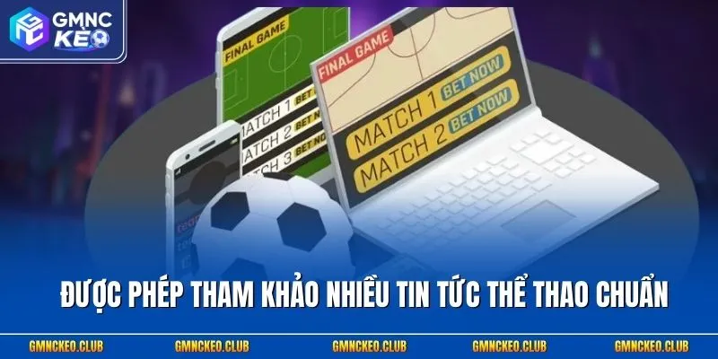 Được phép tham khảo nhiều tin tức thể thao chuẩn