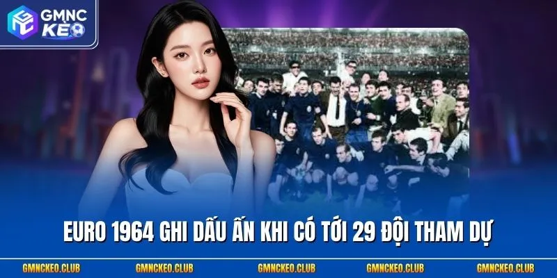 Euro 1964 ghi dấu ấn khi có tới 29 đội tham dự