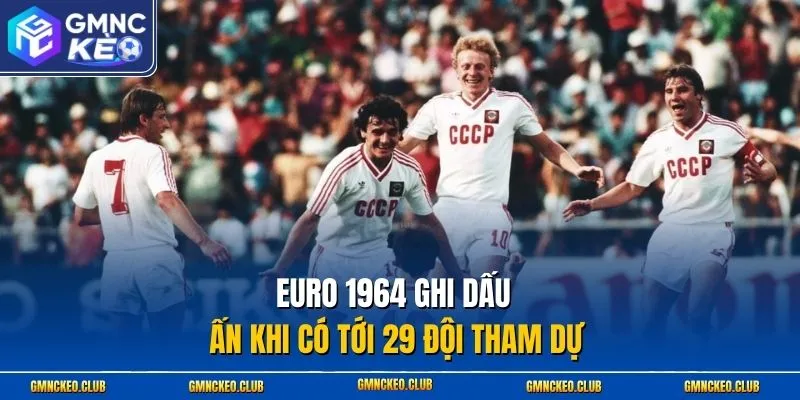 Euro 1964 ghi dấu ấn khi có tới 29 đội tham dự