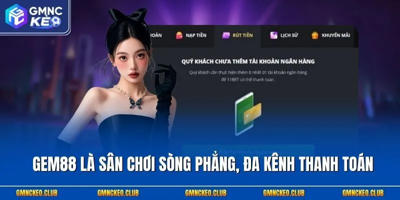 GEM88 là sân chơi sòng phẳng, đa kênh thanh toán