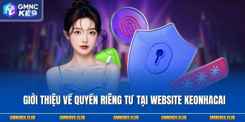 Giới thiệu về quyền riêng tư tại website Keonhacai