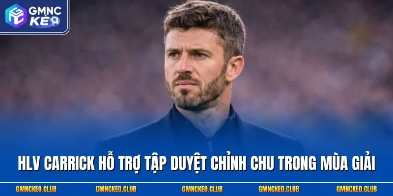 HLV Carrick hỗ trợ tập duyệt chỉnh chu trong mùa giải