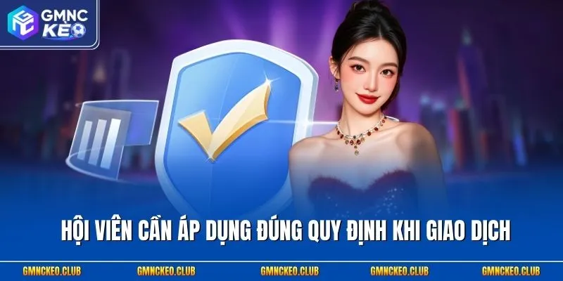 Hội viên cần áp dụng đúng quy định khi giao dịch