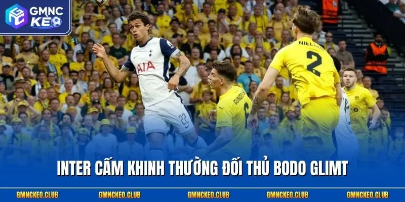 Inter cấm khinh thường đối thủ Bodo Glimt