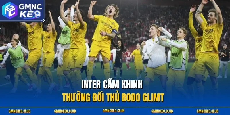 Inter cấm khinh thường đối thủ Bodo Glimt