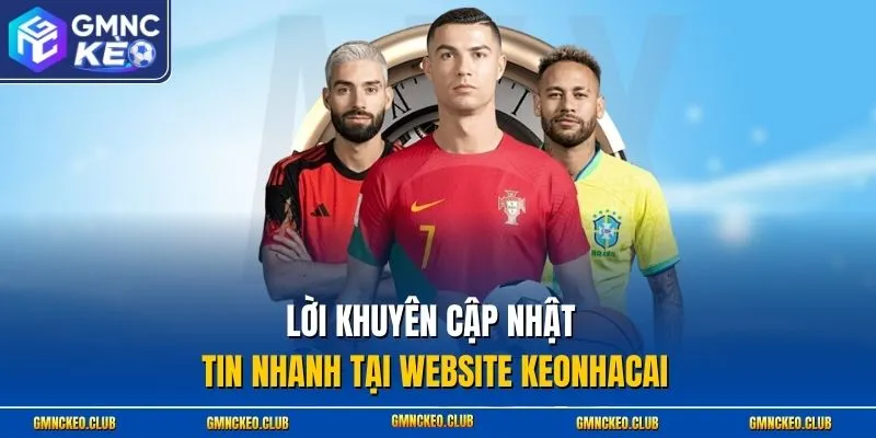 Lời khuyên cập nhật tin nhanh tại website Keonhacai