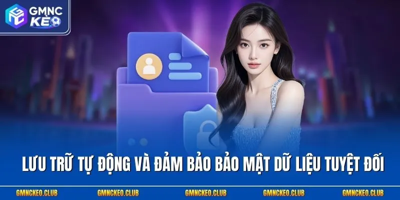 Lưu trữ tự động và đảm bảo bảo mật dữ liệu tuyệt đối