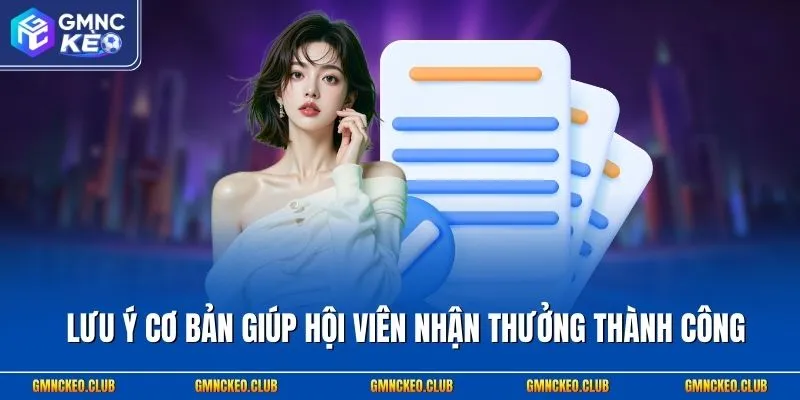 Lưu ý cơ bản giúp hội viên nhận thưởng thành công
