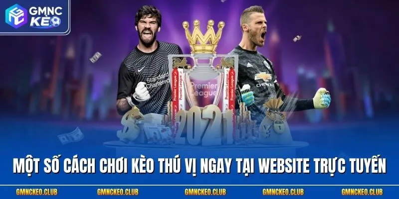 Một số cách chơi kèo thú vị ngay tại website trực tuyến