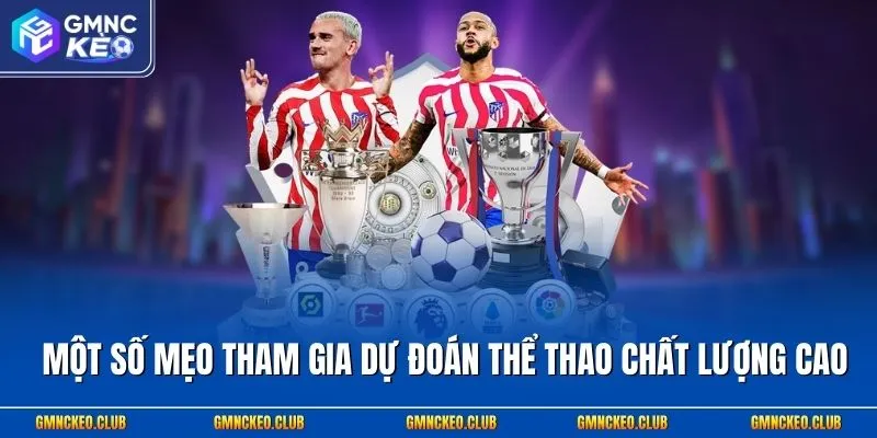 Một số mẹo tham gia dự đoán thể thao chất lượng cao