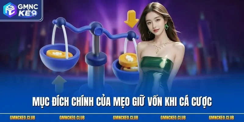 Mục đích chính của mẹo giữ vốn khi cá cược
