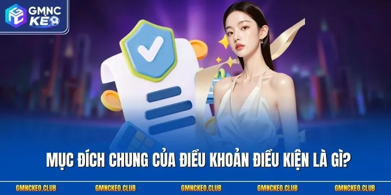 Mục đích chung của điều khoản điều kiện là gì?