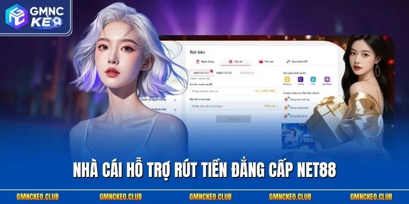 Nhà cái hỗ trợ rút tiền đẳng cấp NET88