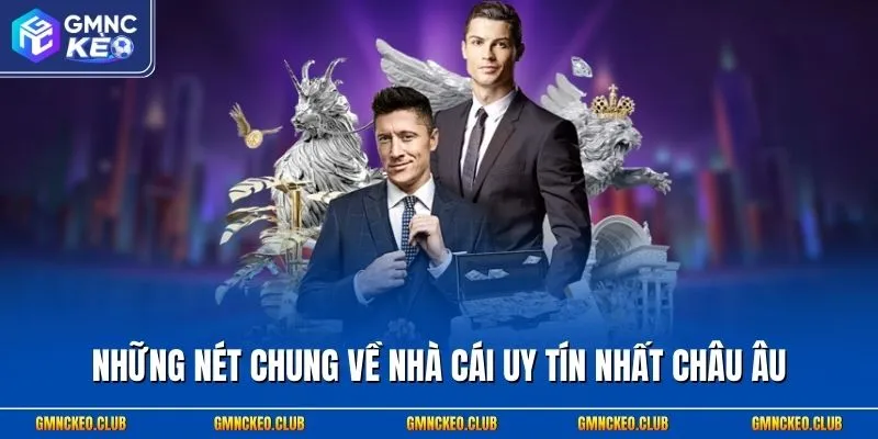 Những nét chung về nhà cái uy tín nhất Châu Âu