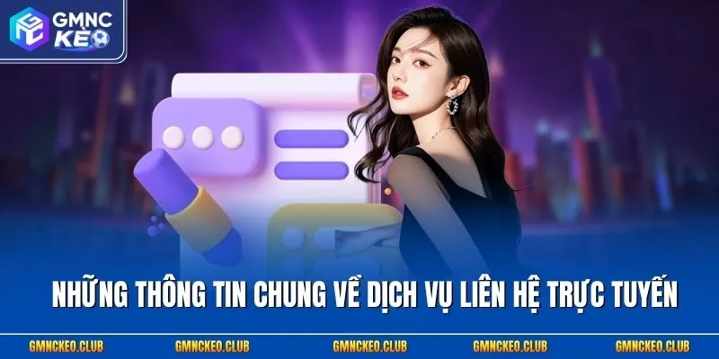 Những thông tin chung về dịch vụ liên hệ trực tuyến