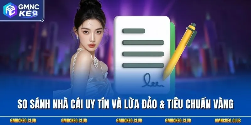 So sánh nhà cái uy tín và lừa đảo & tiêu chuẩn vàng