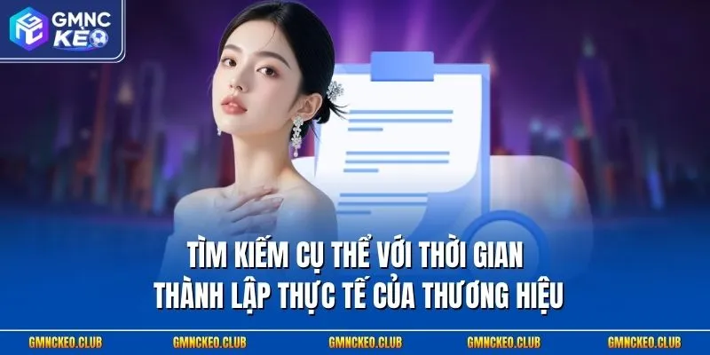 Tìm kiếm cụ thể với thời gian thành lập thực tế của thương hiệu