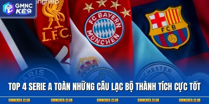 Top 4 Serie A toàn những câu lạc bộ thành tích cực tốt