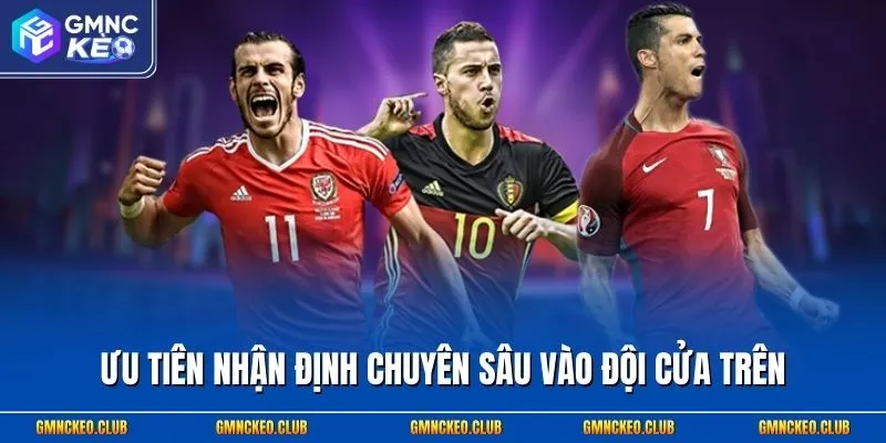 Ưu tiên nhận định chuyên sâu vào đội cửa trên