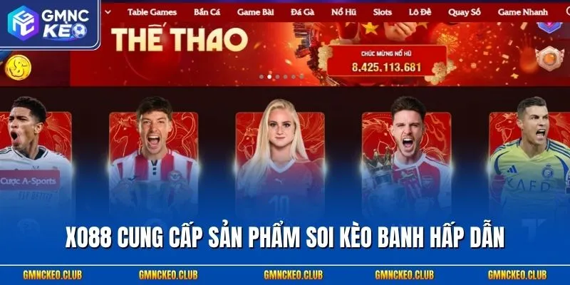 XO88 cung cấp sản phẩm soi kèo banh hấp dẫn